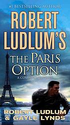 The Paris Option Robert Ludlum and Gayle LyndsCovert-One agent Jon Smith travels to Paris to investigate the death of Emile Chambord, an expert in DNA computers like the one that has been causing havoc in the United States.Publisher:St. Martin's Griffin,