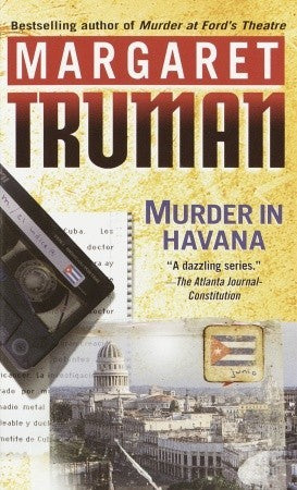 Murder in Havana (Capital Crimes #18) Margaret TrumanHavana may be far from Washington, but DC power brokers are never far from Havana. Neither are danger, deception, and sudden death. That’s what draws Max Pauling there. As an ex-CIA, ex-State Department