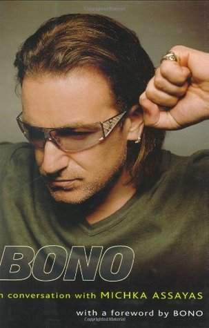 Bono In Conversation with Michka Assayas Michka AssayasFor the first time ever, Bono-the biggest rock star in the world-tells his life story.Bono's career is unlike any other in rock history. As the lead singer of U2, Bono has sold 130 million albums, won