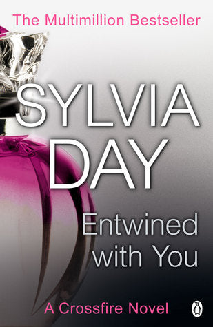 Entwined with You (Crossfire #3) Sylvia DayFrom the moment I first met Gideon Cross, I recognized something in him that I needed. Something I couldn’t resist. I saw the dangerous and damaged soul inside–so much like my own. I was drawn to it. I needed him