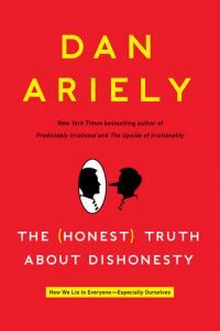 The (Honest) Truth About Dishonesty Dan Ariely Dan Ariely, behavioral economist and the New York Times bestselling author of The Upside of Irrationality and Predictably Irrational, examines the contradictory forces that drive us to cheat and keep us hones