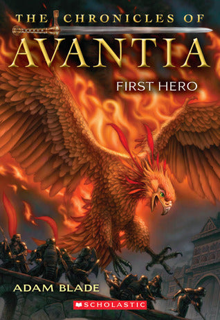 First Hero (The Chronicles of Avantia #2) Adam BladeDeadly Beasts. Brutal Combat. Welcome to Avantia.At the age of seven, Tanner's father was killed in front of him by the evil warlord Derthsin. But his father's death was not in vain and Derthsin was carr