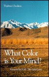 What Color Is Your Mind Thurbten ChodronAnswers most asked questions about Buddhism and how to deal with anger.