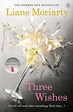 Three Wishes Liane Moriartyre the bonds of sisterhood strong enough to withstand some real home truths?Sensible Lyn is struggling to balance being a mother, wife and businesswoman without losing her mind. Cat, whose perfect marriage is the envy of all her