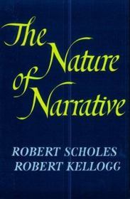The Nature of Narrative Robert Scholes and Robert KelloggReexamines the development and the popular conception of narrative literature and looks at meaning, characterization, plot, and point of view in various narrative forms.