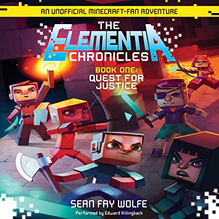 Quest for Justice (The Elementia Chronicles #1) Sean Fry Wolfe New players join the game Minecraft every day. But dark forces are at work on the Elementia server, and when Stan, Kat, and Charlie arrive on the scene, they quickly find themselves in peril.