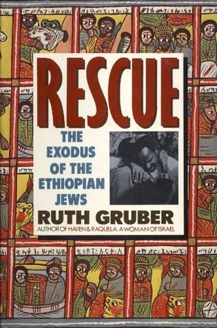 Rescue: The Exodus of the Ethiopian Jews Ruth GruberRescue is the moving account of the lives, struggles and persecutions of the isolated black Jews of Ethiopa--and of their valiant journey across the country to their long-awaited rescue and absorption in