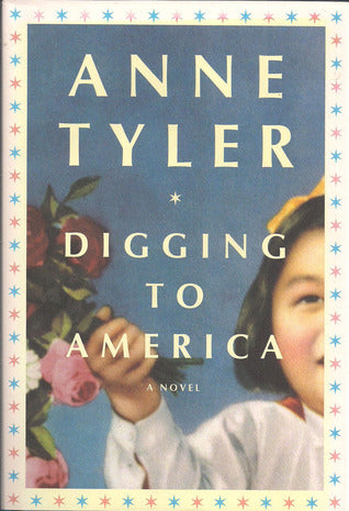 Digging to America Anne Tyler In what is perhaps her richest and most deeply searching novel, Anne Tyler gives us a story about what it is to be an American, and about Maryam Yazdan, who after thirty-five years in this country must finally come to terms w