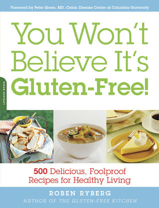 You Won't Believe It's Gluten-Free!: 500 Delicious, Foolproof Recipes for Health - Eva's Used Books