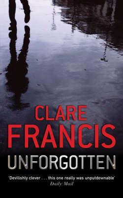 Unforgotten Clare FrancisAfter five years, lawyer Hugh Gwynne's most difficult case has finally come to court. His client Tom Deacon is claiming damages for post-traumatic stress after a car accident in which he witnessed the death of his young daughter b