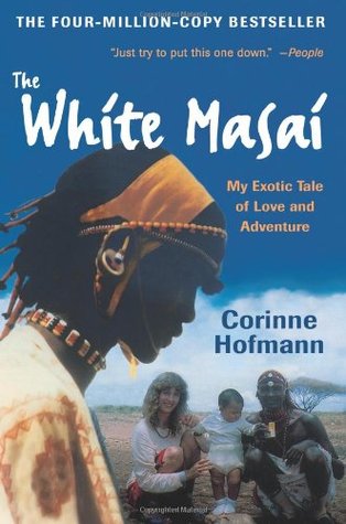 The White Masai: My Exotic Tale of Love and Adventure (The White Masai #1) Corinne HofmannThe runaway international bestseller is now an American must-read for lovers of adventure, travel writing, and romance. Corinne Hofmann tells how she falls in love w