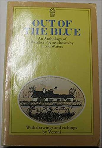 Out of the Blue An Anthology of Weather Poems chose by Fiona WatersWith drawings and etching by VeroniPublisher ‏ : ‎ Fontana Lions (January 1, 1982)