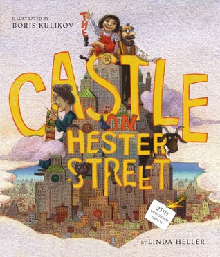 The Castle on Hester Street Linda HellerA flying goat, buttons the size of sleds, and a castle on Hester Street are some of the widely imaginative stories Julie's grandpa tells her about his journey from Russia to New York many years ago. But Grandma's no