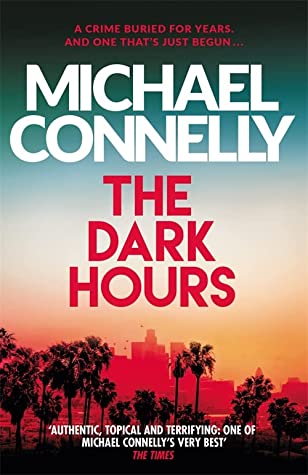 The Dark Hours (Harry Bosch #23) Michael ConnellyThe Dark Hours(Harry Bosch #23)Has a killer lain dormant for years only to strike again on New Year’s Eve? LAPD Detective Renée Ballard and Harry Bosch team up to find justice for an innocent victim in the