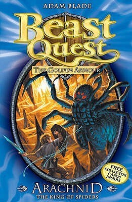 Arachnid The King Of Spiders (Beast Quest #11) Adam BladeIn the caves of Avantia lurks Arachnid the King of Spiders. Massive and terrifying, Arachnid preys on the local townspeople and guards a piece of the magical golden armour. Can Tom defeat the Beast