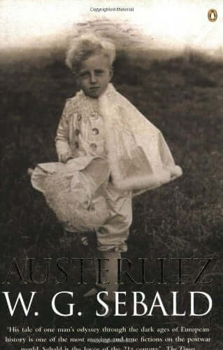 Austerlitz WG SebaldIn the summer of 1939, five-year-old Jacques Austerlitz is sent to England on one of the Kindertransports and placed with foster parents in Wales. For reasons of their own, the childless Calvinist couple erase from the boy all knowledg