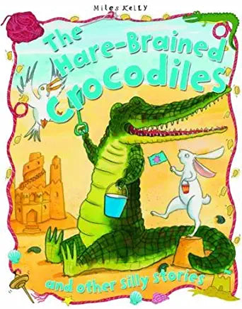 The Hare-Brained Crocodiles Miles KellyPaperbackPublished January 1st 2013