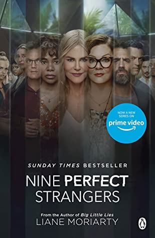 Nine Perfect Strangers Liane MoriartyPERFECT LIVES OR PERFECT LIES? THE UNPUTDOWNABLE SUNDAY TIMES NO. 1 BESTSELLER AND RICHARD & JUDY BOOK CLUB PICK, FROM THE AUTHOR OF HBO'S AWARD WINNING BIG LITTLE LIESRead the addictive bestseller coming to Amazon Pri