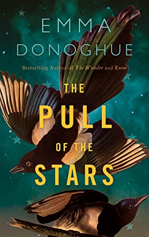 The Pull of the Stars Emma DonoghueIn an Ireland doubly ravaged by war and disease, Nurse Julia Power works at an understaffed hospital in the city centre, where expectant mothers who have come down with an unfamiliar Flu are quarantined together. Into Ju