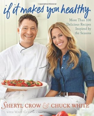 If It Makes You Healthy Sheryl Crow and Chuck White Rock star. Activist. Mother of two. How does Sheryl Crow have time to keep so healthy and fit? Sheryl knows how to eat right and deliciously thanks to personal chef Chuck White, affectionately known as “