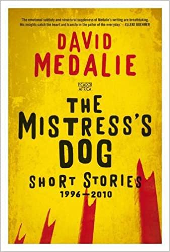 The Mistress's Dog: Short Stories 1996 - 2010 David MedalieThe widow of a Nationalist Prime Minister comes face to face with old adversaries at a luncheon hosted by the new President. An elderly woman finds that her last companion is the dog that used to