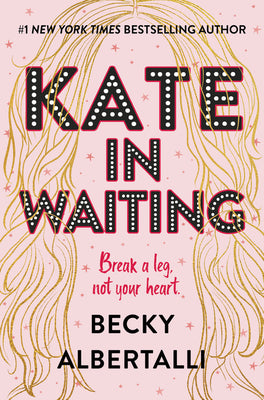 Kate in Waiting Becky AlbertalliFrom #1 New York Times bestselling author and rom-com queen Becky Albertalli comes a buoyant new novel about daring to step out of the shadows and into the spotlight in love, life, and, yes, theater.Contrary to popular beli