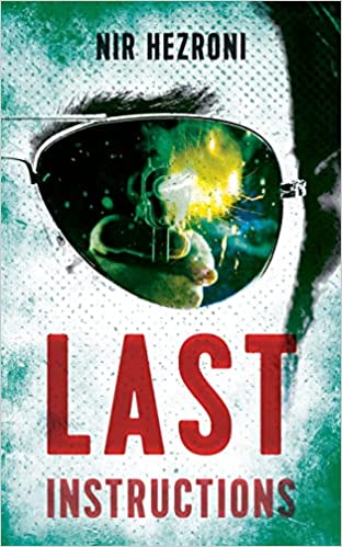Last Instructions Nir HezroniFirst there was Three Envelopes, critically acclaimed on publication – now the story of Israeli secret service operative Agent 10483 continues in Last Instructions. A psychopathic former Israeli spy, Agent 10483 is busy trying