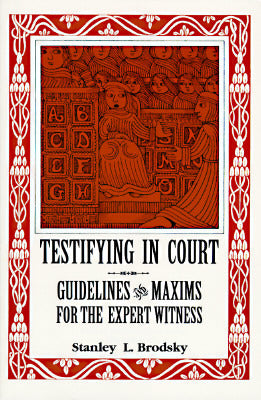 Testifying in Court: Guidelines and Maxims for the Expert Witness Stanley L BrodskyThis work, designed for mental health professionals, offers guidance on effective modes of giving testimony, understanding the courtroom milieu, and evaluating the effectiv