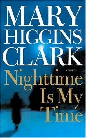 Nighttime Is My Time Marry Higgins Clark"The definition of an owl had always pleased him: a night bird of prey...sharp talons and soft plumage which permits noiseless flight...applied figuratively to a person of nocturnal habits. 'I am The Owl,' he would