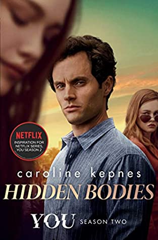 Hidden Bodies (You #2) Caroline KepnesJOE GOLDBERG IS BACK . . .Joe came to Los Angeles to start over, to forget about what happened in New York. But in a darkened room in Soho House everything suddenly changed. She is like no one he's ever met before. Sh