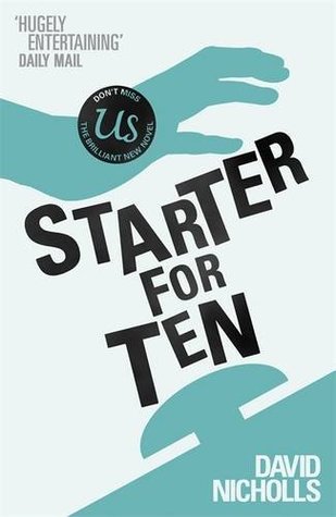 Starter for Ten David NichollsThe year is 1985 and Brian has just started his first term at university, armed with the obligatory CND membership and a complete set of Kate Bush albums. But he also has a dark secret - a burning ambition to appear on Univer