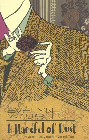 A Handful of Dust Evelyn WaughLaced with cynicism and truth, "A Handful of Dust" satirizes a certain stratum of English life where all the characters have wealth, but lack practically every other credential. Murderously urbane, it depicts the breakup of a