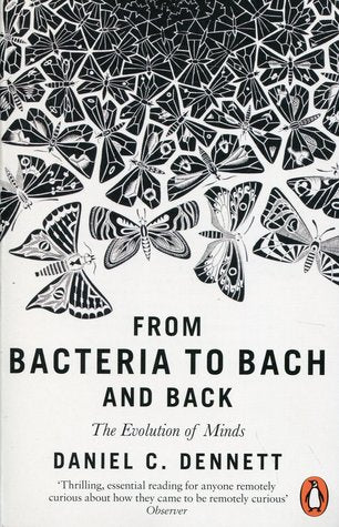 From Bacteria to Bach and Back: The Evolution of Minds Daniel C DennettWhat is human consciousness and how is it possible? These questions fascinate thinking people from poets and painters to physicists, psychologists, and philosophers.This is Daniel C. D