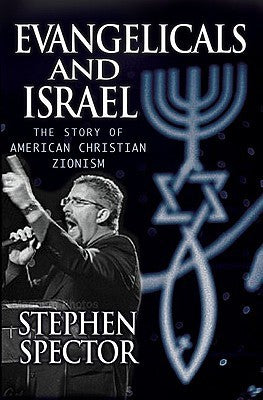 Evangelicals and Israel: The Story of American Christian Zionism Stephen SpectorMost observers explain evangelical Christians' bedrock support for Israel as stemming from the apocalyptic belief that the Jews must return to the Holy Land as a precondition