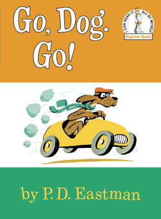 Go, Dog. Go! PD EastmanReading goes to the dogs in this timeless Beginner Book edited by Dr. Seuss. From big dogs and little dogs to red, green, and blue dogs, dogs going up and dogs going fast . . . who knew dogs were so busy? And laughter will ensue at