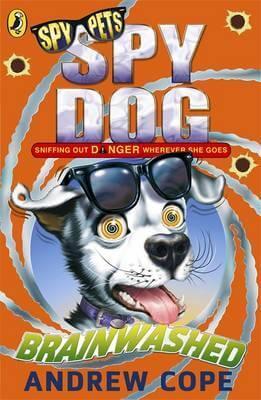 Brainwashed (Spy Dog #9) Andrew CopeSpy Dog: Brainwashed is the eighth book in the Spy Dog adventures - now a number 1 bestselling series! Perfect for readers of 7+ and young animal fans.Criminals daren't step a paw out of line when Lara, the spy dog, is