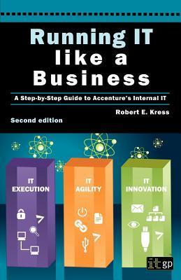 Running IT Like a Business: A Step-By-Step Guide to Accenture's Internal IT Robert E KressGlobal management, technology and outsourcing company Accenture has achieved incredible results through the transformation of its IT function. It has doubled its rev