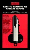 Keys to Reading an Annual Report George Thomas Friedlab, PhD and Ralph E Welton, PhDHow to cut through the public relations jargon and analyze a company's financial health and future prospects as it's spelled out in an annual report. Sound advice for non-