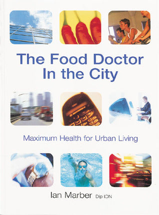 The Food Doctor In The City: Maximum Health for Urban Living Ian MarberMarber's current book, Food Doctor, has established him as a traditionally trained medical professional who understands everyday stresses and the mind-body connection. Now he helps you