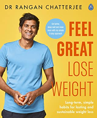 Feel Great, Lose Weight: The Doctor’s Plan Dr Rangan ChatterjeeIt's more important than ever before that we get in shape, stay healthy and live well - Dr Chatterjee is back to show you how.Weight loss isn't a race. It isn't one size fits all. Drawing on t