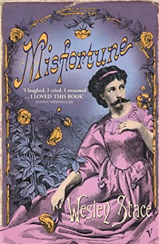 Misfortune Wesley StaceLord Loveall, heretofore heirless lord of the sprawling Love Hall, is the richest man in England. He arrives home one morning with a most unusual package - a baby that he presents as the inheritor to the family name and fortune. In