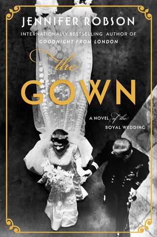 The Gown Jennifer RobsonUSA Today Bestseller!A Real Simple Best Historical Fiction novels of the year!“The Gown is marvelous and moving, a vivid portrait of female self-reliance in a world racked by the cost of war.”--Kate Quinn, New York Times bestsellin