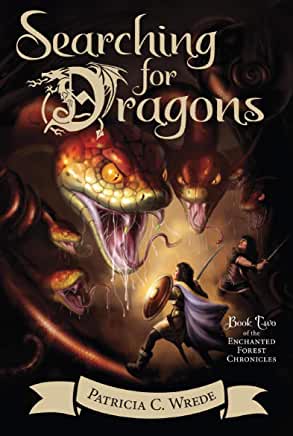 Searching for Dragons (Enchanted Forest Chronicles #2) Patricia C WredeCimorene, the princess who refuses to be proper, is back—but where is Kazul the dragon? That's what Cimorene is determined to find out! This updated edition features a new introduction