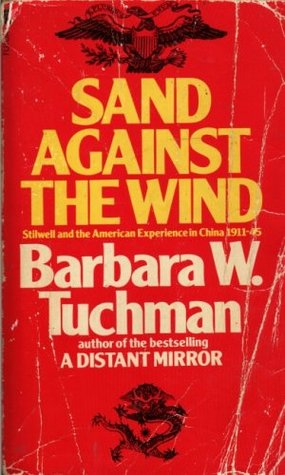 Sand Against the Wind: Stilwell and the American Experience in China, 1911-45 Barbara W TuchmanBarbara W. Tuchman won the Pulitzer Prize for Stilwell & the American Experience in China, 1911-45 in '72. She uses the life of Joseph Stilwell, the military at