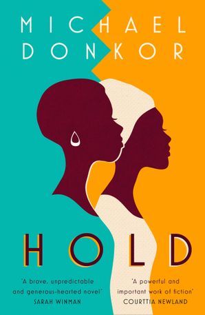 Hold Michael DonkorShortlisted for the Desmond Elliott Prize • Longlisted for the Dylan Thomas Prize • Nominated for the Edinburgh First Book Award • One of The Observer's "New Faces of Fiction" • One of The Millions' "Most Anticipated Books of the Year"