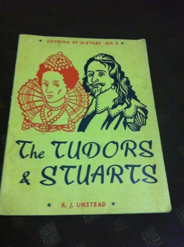 Tudors and Stuarts RJ UnsteadLooking at History: Tudors and Stuarts Bk.3 - R.J. Unstead - Paperback - B28-S2 96 pages, Paperback First published March 21, 1974