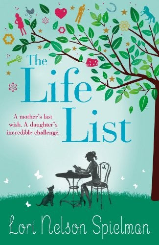 The Life List Lori Nelson Spielman Perfect for fans of Cecelia Ahern and Jojo Moyes, a beautiful and moving story about the unbreakable bond between a mother and daughterBrett's Life List1. Go to Paris2. Perform live, on a super big stage3. Have a baby, m