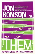 Them: Adventures with Extremists Jon RonsonAn award-winning journalist offers an intriguing and timely study of extremists around the world and the conspiracy theory that links them, offering meticulously rendered profiles of a Jihad training camp, the Ku