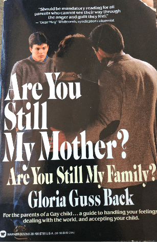 Are You Still My Mother?: Are You Still My Family? Gloria Guss BackAdvises parents of gay children how to handle their feelings of shock, anger, guilt, and self-deprecation, explains current psychological views concerning homosexuality, and discusses reli
