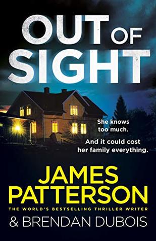 Out of Sight (Amy Cornwall #1) James Patterson and Branda DuBoisIn her career as an Army intelligence officer, Amy Cornwall has seen haunting sights half a world away. None compare to the chilling scene at her Virginia home. A phone rings with a terrifyin